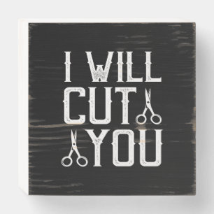 i will cut you wooden box sign