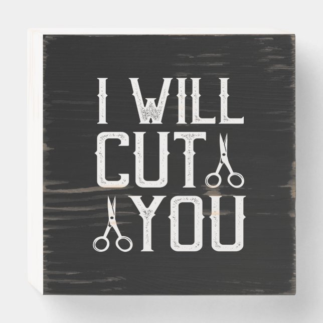 i will cut you wooden box sign (Front Horizontal)