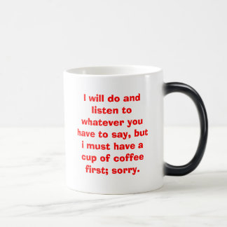 I will do and listen to whatever you have to sa... color morph mug 