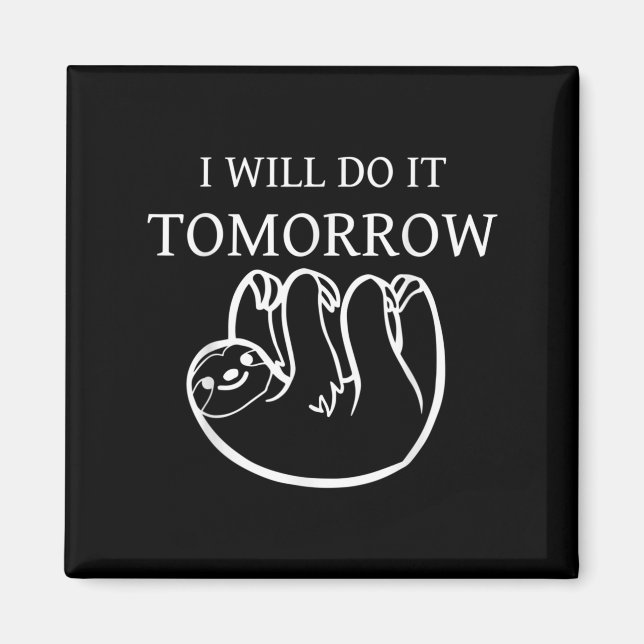 I Will Do It Tomorrow  Magnet (Front)