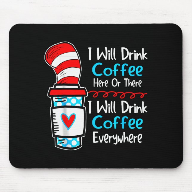 I Will Drink Coffee Here Or There Funny Teacher Te Mouse Pad (Front)