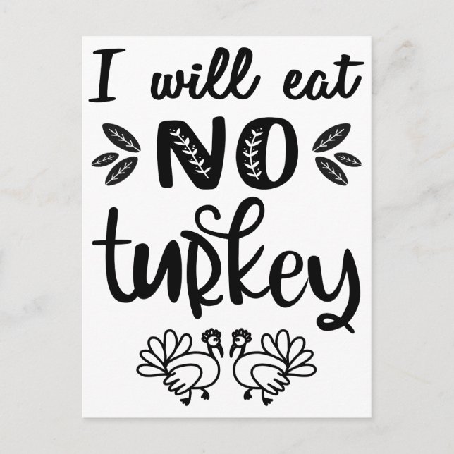I will eat no turkey vegan thanksgiving black text postcard (Front)