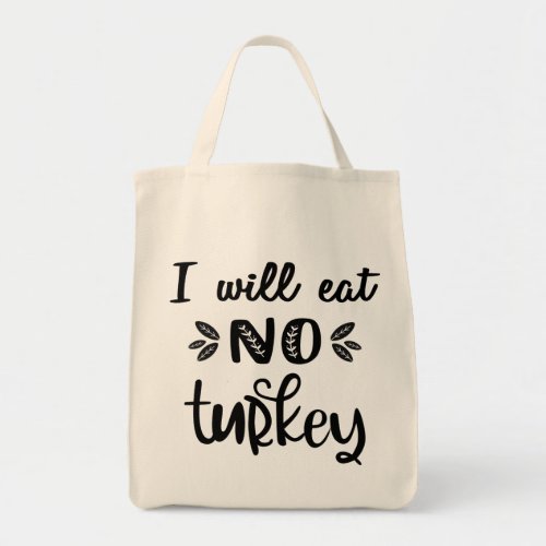 I will eat no turkey vegan thanksgiving black text tote bag