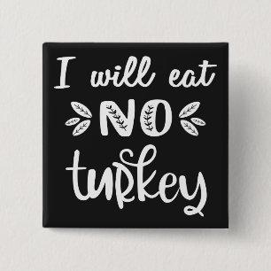 I will eat no turkey vegan thanksgiving white text button