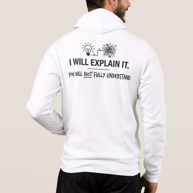 I Will Explain It You Will Not Fully Understand Hoodie (Back)