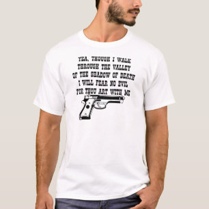 I Will Fear No Evil For Thou Art With Me (My Gun) T-Shirt