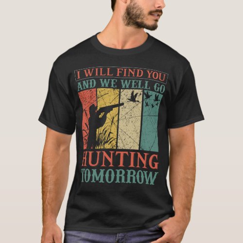 I Will Find You And We Well Go Hunting Tomorow T_Shirt