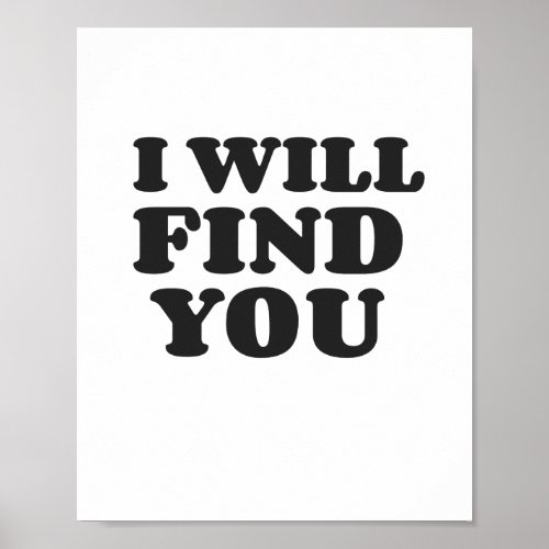 I WILL FIND YOU POSTER