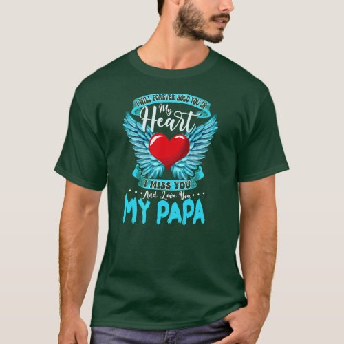 I Will Forever Hold My Papa In My Heart I Love T_Shirt
