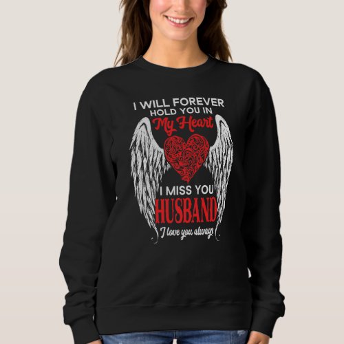 I Will Forever Hold You In My Heart Miss My Husban Sweatshirt