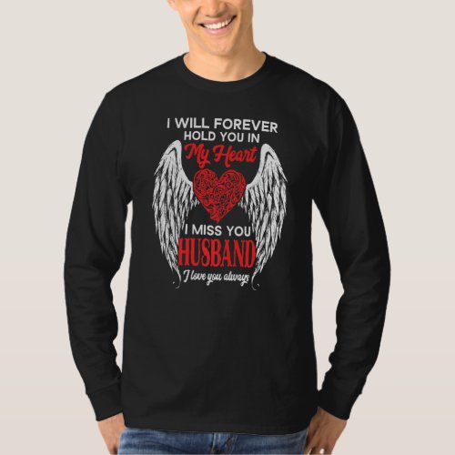 I Will Forever Hold You In My Heart Miss My Husban T_Shirt