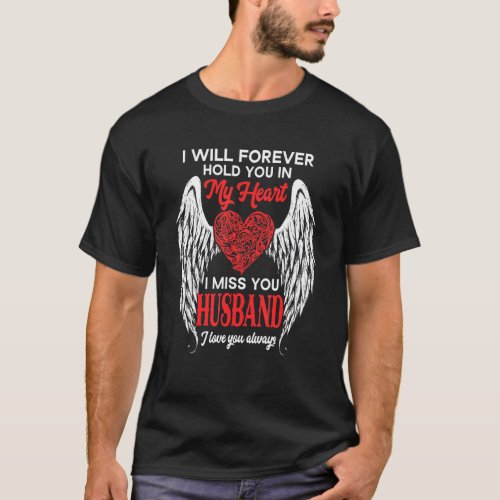 I Will Forever Hold You In My Heart Miss My Husban T_Shirt