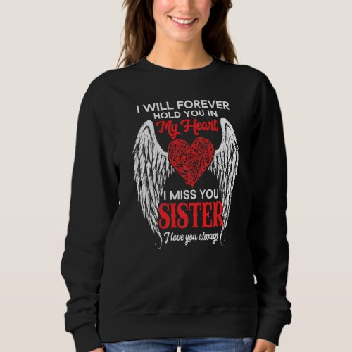 I Will Forever Hold You In My Heart Miss My Sister Sweatshirt