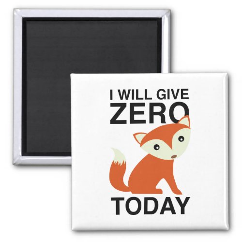I Will Give Zero Fox Today Magnet