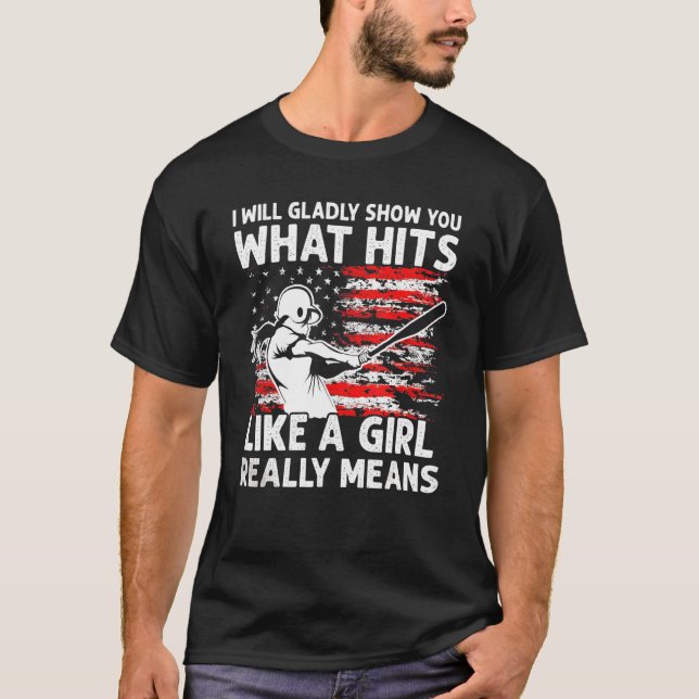 I Will Gladly Show You What Hits Girls Love Softba T-Shirt (Front)