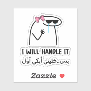 I Will Handle It But Let Me Cry First Funny Sticker