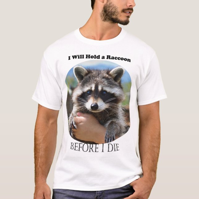 I Will Hold a Raccoon T-Shirt (Front)