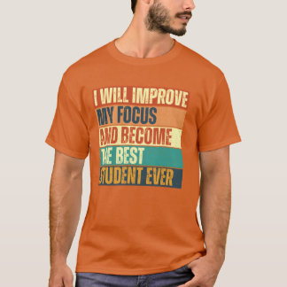 I will improve my focus girl T-Shirt