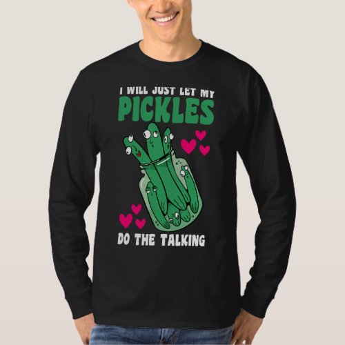 I Will Just Let My Pickles Vegetables T_Shirt