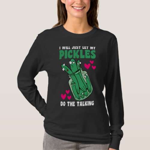 I Will Just Let My Pickles Vegetables T_Shirt