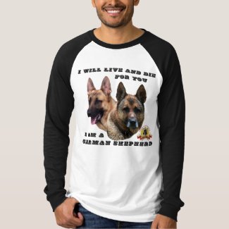 I Will Live and Die For You German Shepherd Shirt
