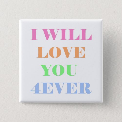 i will love you 4ever button