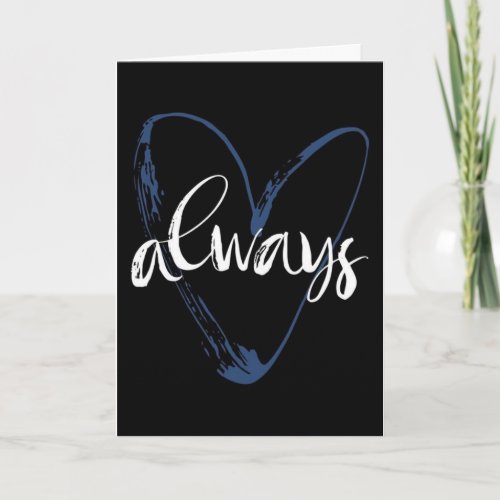 I WILL LOVE YOU ALWAYS AND FOREVER CARD
