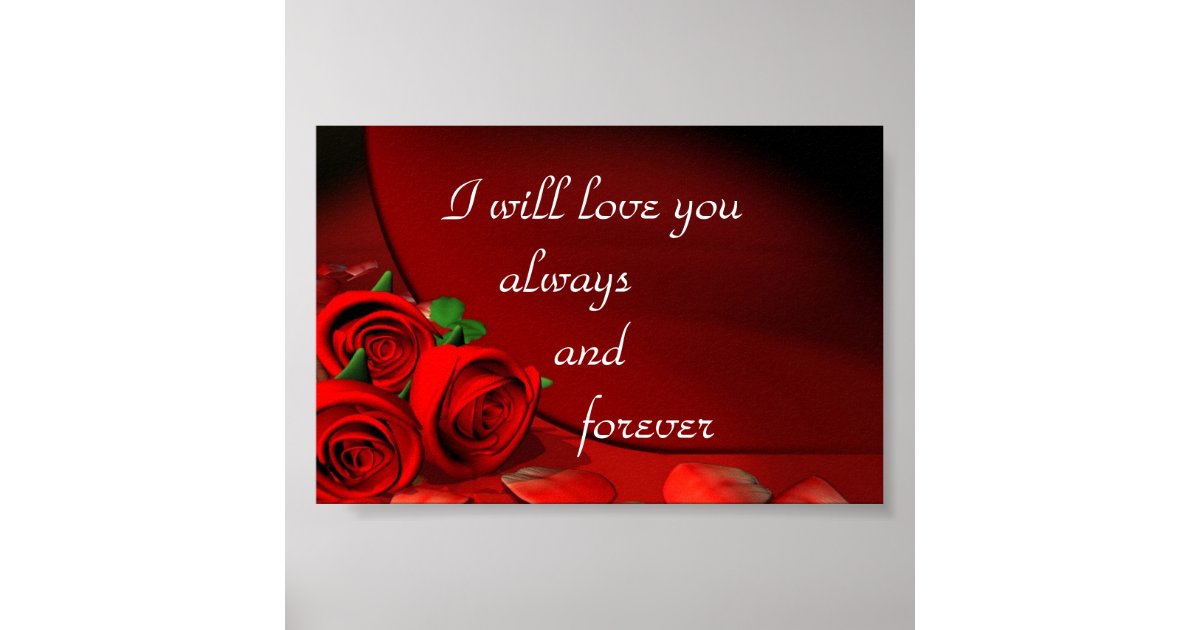 I Will Love You Always And Forever Poster | Zazzle