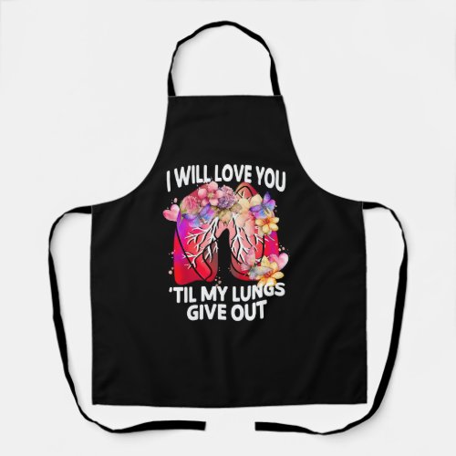 I Will Love You Til My Lungs Give Out Funny Apron