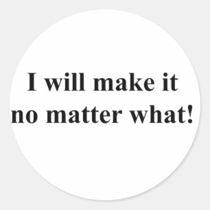 I will make it! black txt classic round sticker