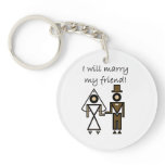 I Will Marry My Friend Keychain