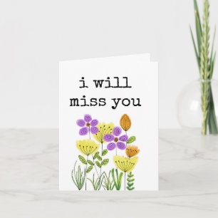 I Will Miss You, Leaving, Goodbye, Floral Card