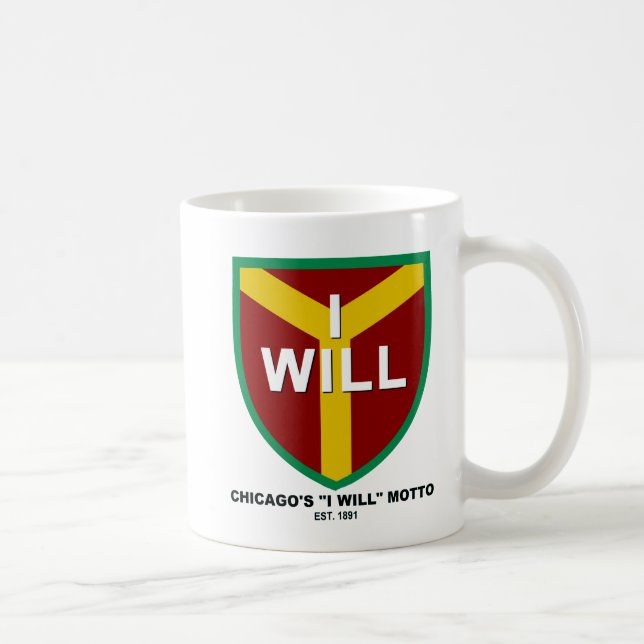 "I Will" Motto, Slogan of Chicago, IL Coffee Mug (Right)