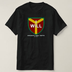 "I Will" Motto, Slogan of Chicago, IL T-Shirt