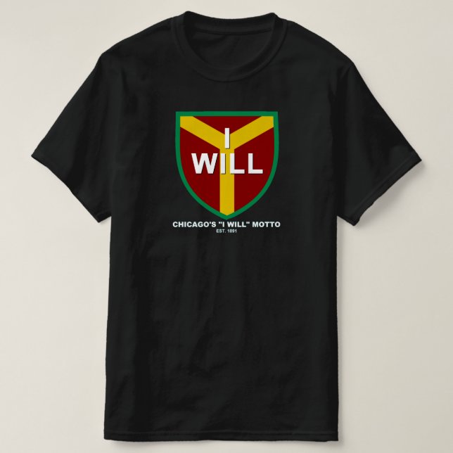 "I Will" Motto, Slogan of Chicago, IL T-Shirt (Design Front)