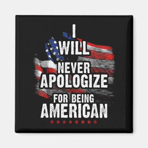 I will never apologize for being american magnet