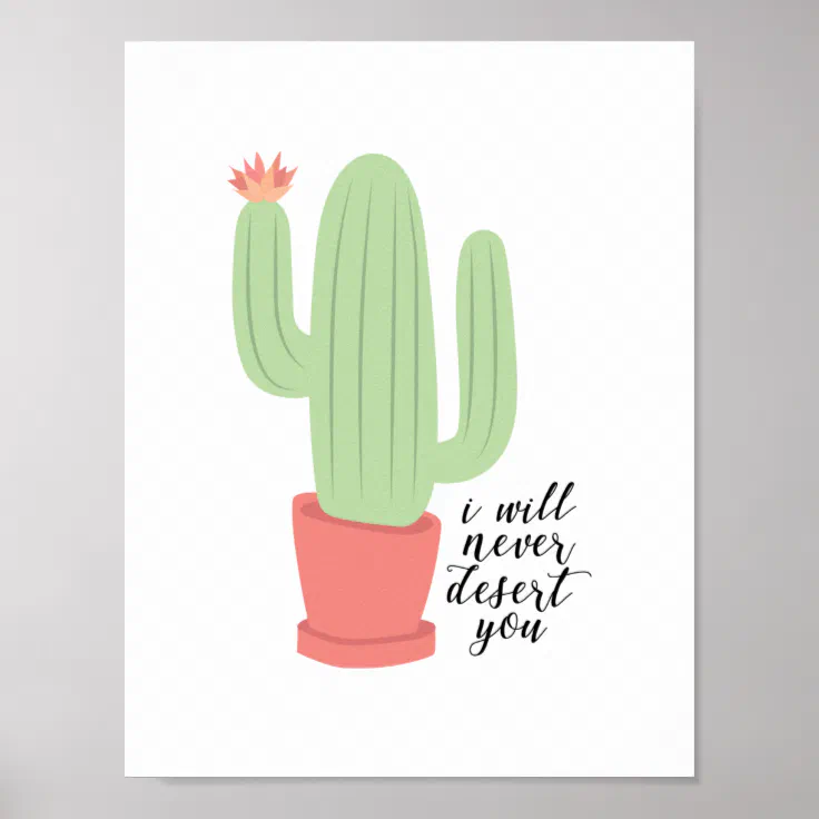 I Will Never Desert You Cactus Poster | Zazzle