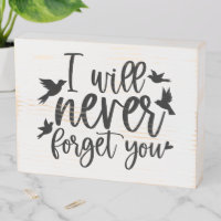 I will Never Forget You Memorial Wooden Box Sign