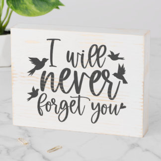 I will Never Forget You Memorial Wooden Box Sign