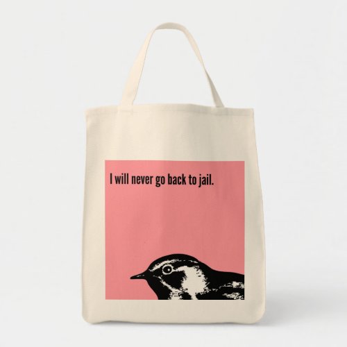 I will never go back to jail tote bag
