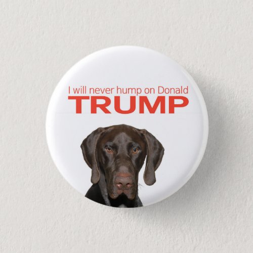 I will never hump on Donald Trump Button