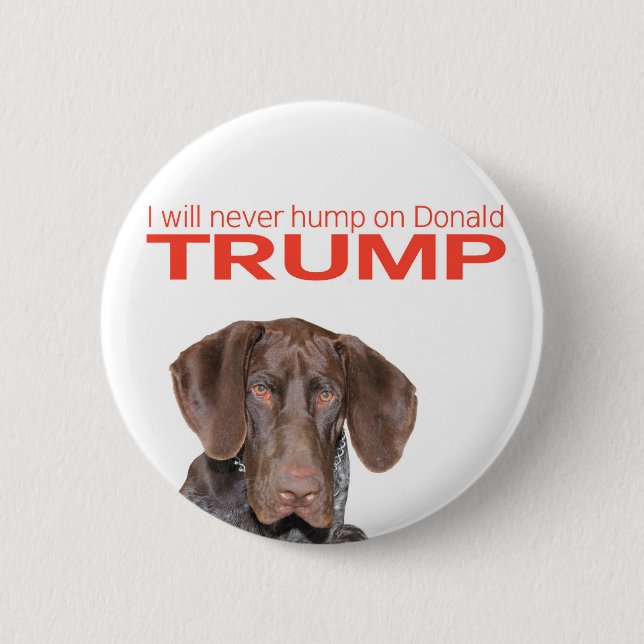 I will never hump on Donald Trump! Button (Front)