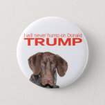 I Will Never Hump On Donald Trump! Button at Zazzle