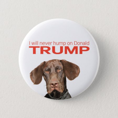 I Will Never Hump On Donald Trump! Button