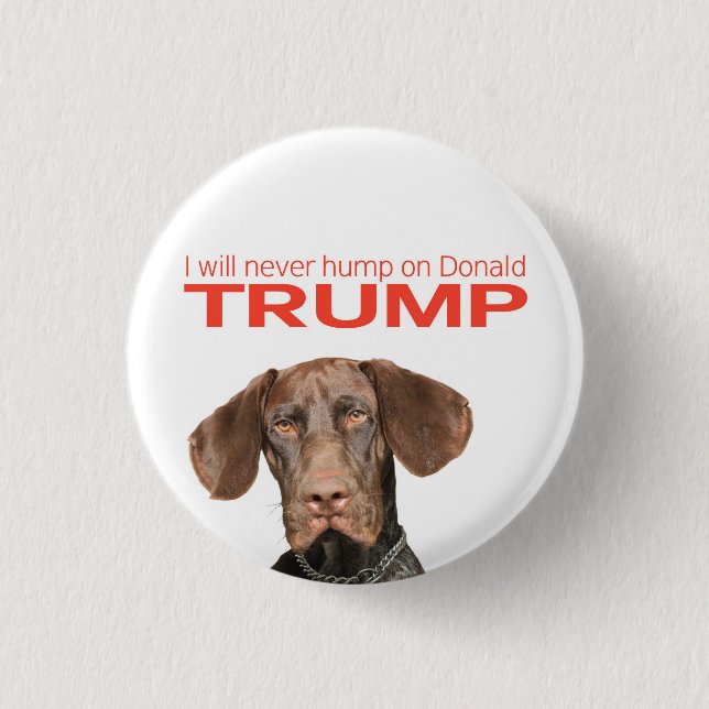 I will never hump on Donald Trump! Button (Front)