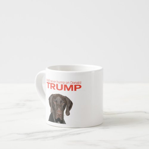 I will never hump on Donald Trump Espresso Cup