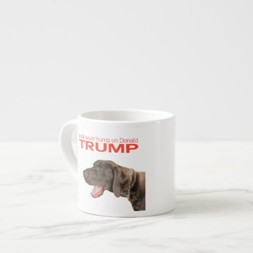 I will never hump on Donald Trump Espresso Cup