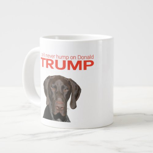 I will never hump on Donald Trump Giant Coffee Mug
