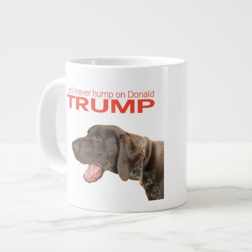I will never hump on Donald Trump Giant Coffee Mug