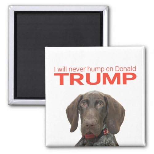 I will never hump on Donald Trump Magnet